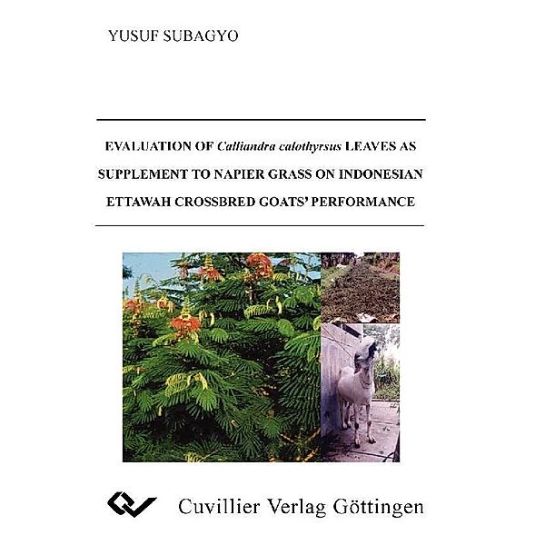 Evaluation of Calliandra calothyrus leaves as supplement to Napier Grass on Indonesian Ettawah crossbred Goat&#x2018;s Performance