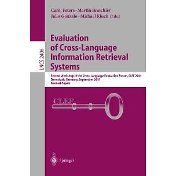 Evaluation of Cross-Language Information Retrieval Systems / Lecture Notes in Computer Science Bd.2406