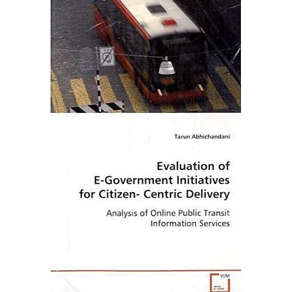 Evaluation of E-Government Initiatives for Citizen-Centric Delivery, Tarun Abhichandani