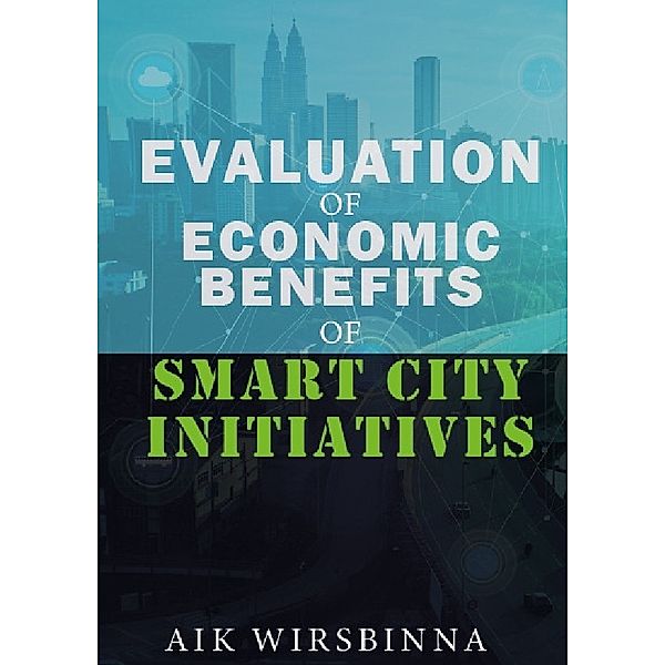 Evaluation of Economic Benefits of Smart City Initiatives, Dr. Aik Wirsbinna