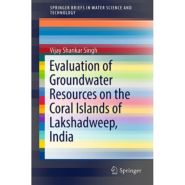 Evaluation of Groundwater Resources on the Coral Islands of Lakshadweep, India, Vijay Shankar Singh
