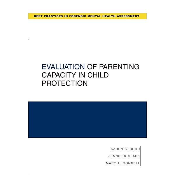 Evaluation of Parenting Capacity in Child Protection, Karen S. Budd, Mary Connell, Jennifer R. Clark