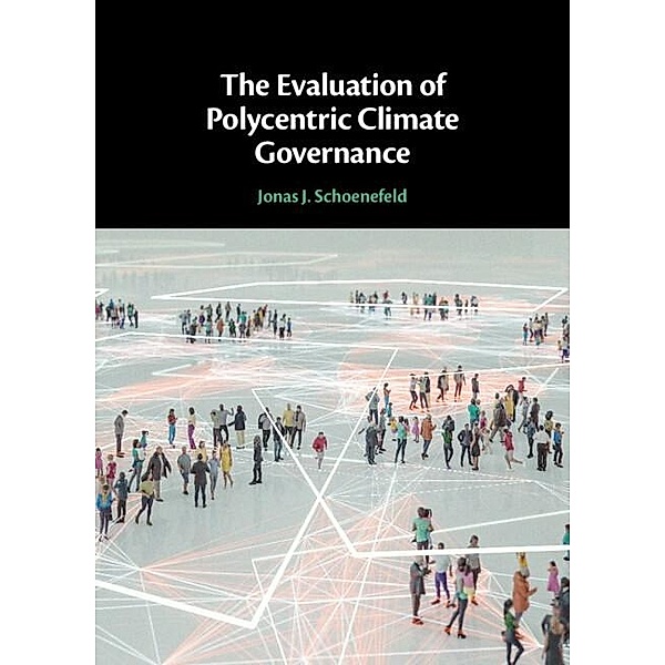 Evaluation of Polycentric Climate Governance, Jonas J. Schoenefeld