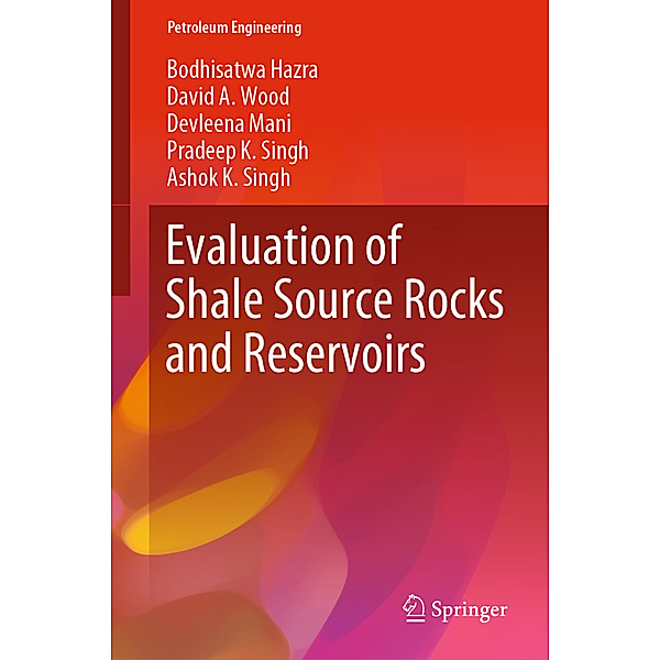 Evaluation of Shale Source Rocks and Reservoirs, Bodhisatwa Hazra, David A. Wood, Devleena Mani