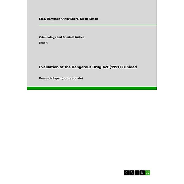 Evaluation of the Dangerous Drug Act (1991) Trinidad / Criminology and Criminal Justice Bd.Band 4, Stacy Ramdhan, Andy Short, Nicole Simon