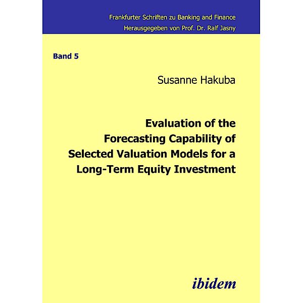 Evaluation of the Forecasting Capability of Selected Valuation Models for a Long-Term Equity Investment, Susanne Hakuba
