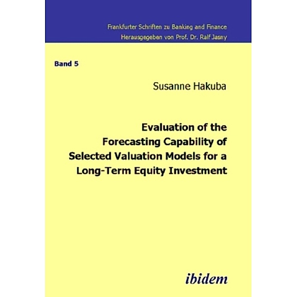 Evaluation of the Forecasting Capability of Selected Valuation Models for a Long-Term Equity Investment, Susanne Hakuba