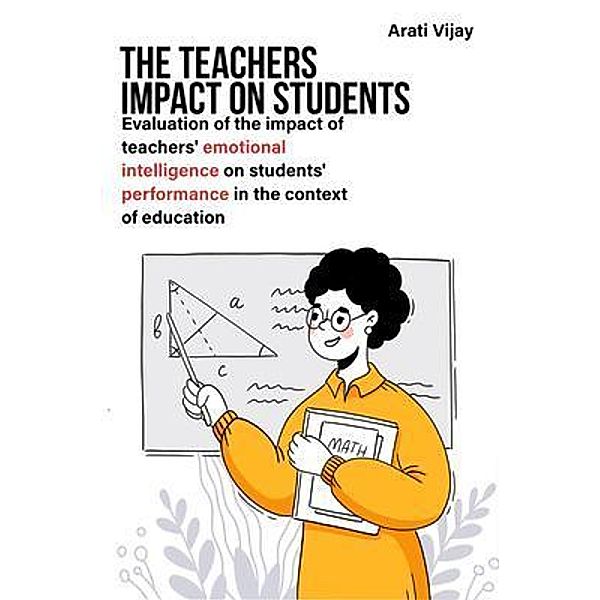 Evaluation of the impact of teachers' emotional intelligence on students' performance in the context of education / rajhb, Arati Vijay