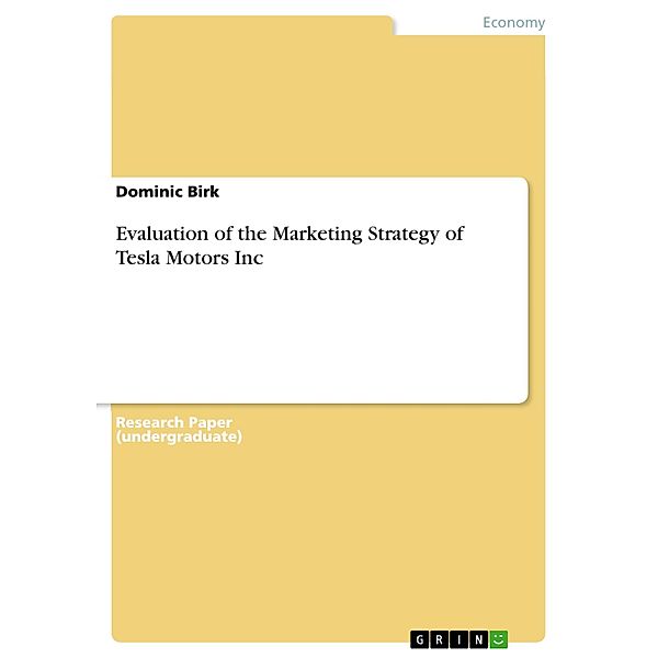 Evaluation of the Marketing Strategy of Tesla Motors Inc, Dominic Birk