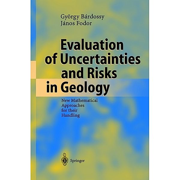 Evaluation of Uncertainties and Risks in Geology, György Bardossy, János Fodor