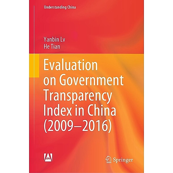 Evaluation on Government Transparency Index in China (2009-2016) / Understanding China, Yanbin Lv, He Tian