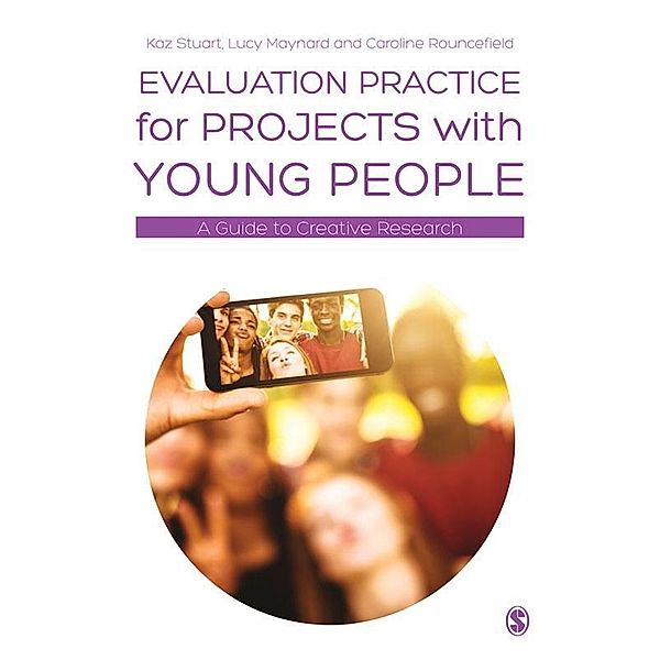 Evaluation Practice for Projects with Young People, Kaz Stuart, Lucy Maynard, Caroline Rouncefield