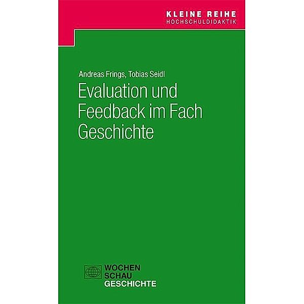 Evaluation und Feedback im Fach Geschichte, Andreas Frings, Tobias Seidl