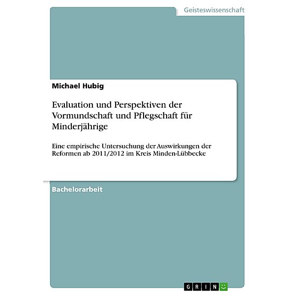 Evaluation und Perspektiven der Vormundschaft und Pflegschaft für Minderjährige, Michael Hubig