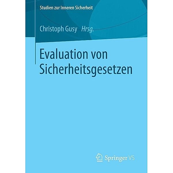 Evaluation von Sicherheitsgesetzen / Studien zur Inneren Sicherheit Bd.19