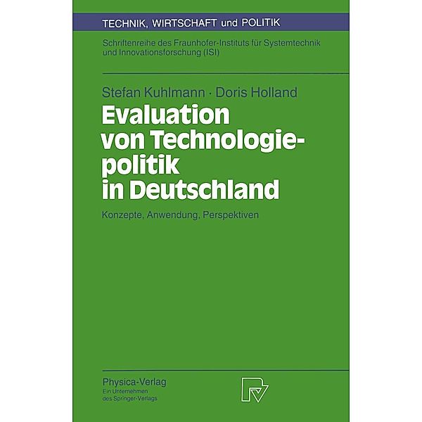 Evaluation von Technologiepolitik in Deutschland / Technik, Wirtschaft und Politik Bd.12, Stefan Kuhlmann, Doris Holland