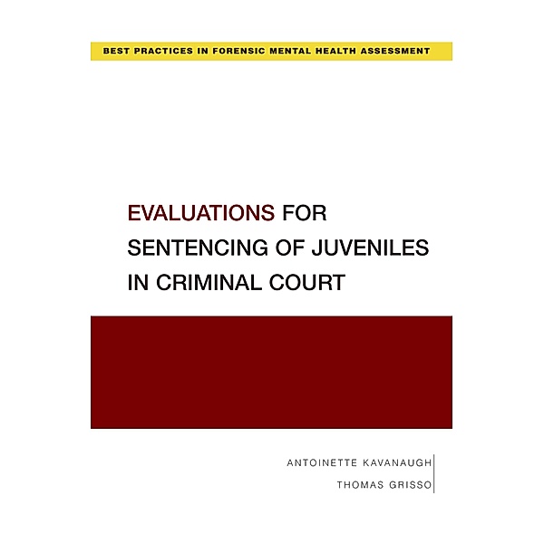 Evaluations for Sentencing of Juveniles in Criminal Court, Antoinette Kavanaugh, Thomas Grisso