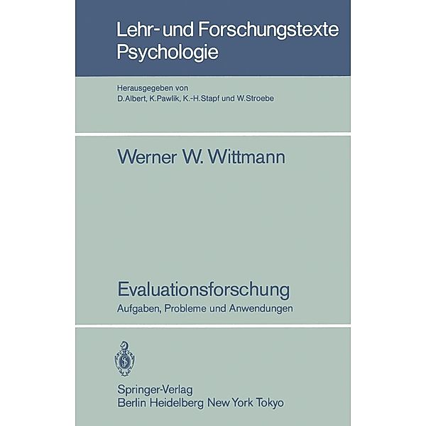 Evaluationsforschung / Lehr- und Forschungstexte Psychologie Bd.13, Werner W. Wittmann