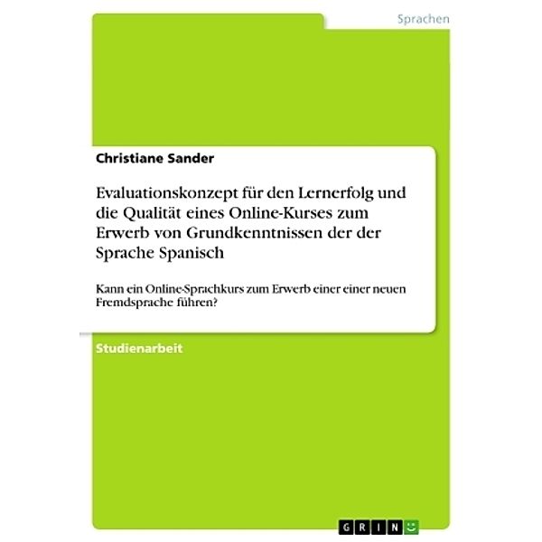 Evaluationskonzept für den Lernerfolg und die Qualität eines Online-Kurses zum Erwerb von Grundkenntnissen der der Sprache Spanisch, Christiane Sander