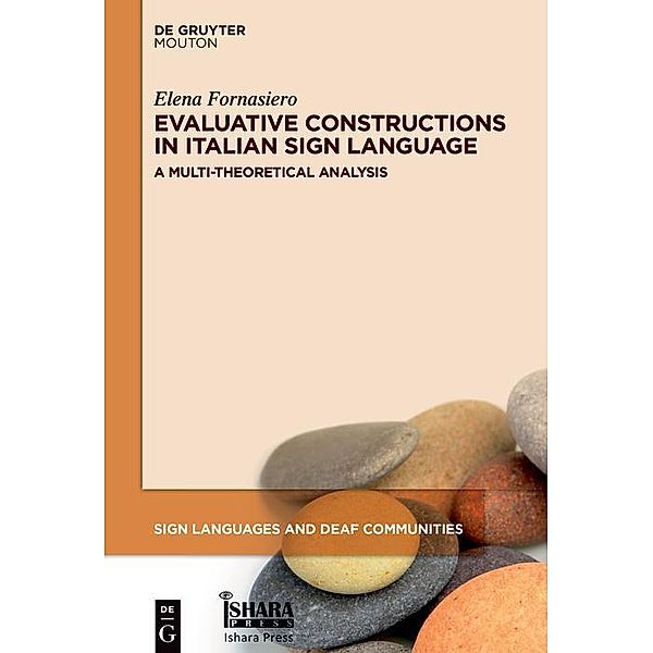 Evaluative Constructions in Italian Sign Language (LIS) / Sign Languages and Deaf Communities Bd.17, Elena Fornasiero