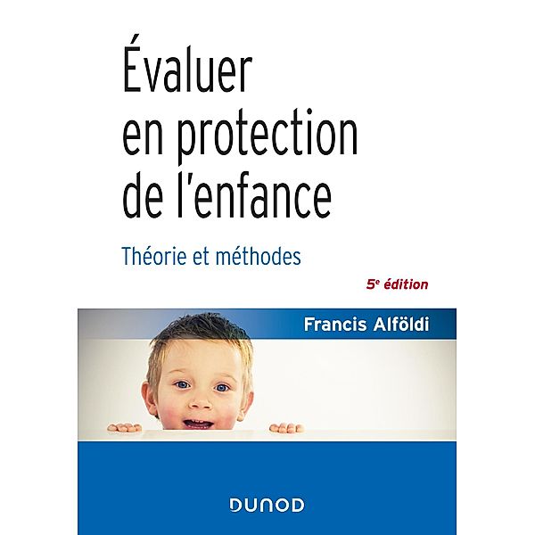 Évaluer en protection de l'enfance - 5 éd. / Santé Social, Francis Alföldi