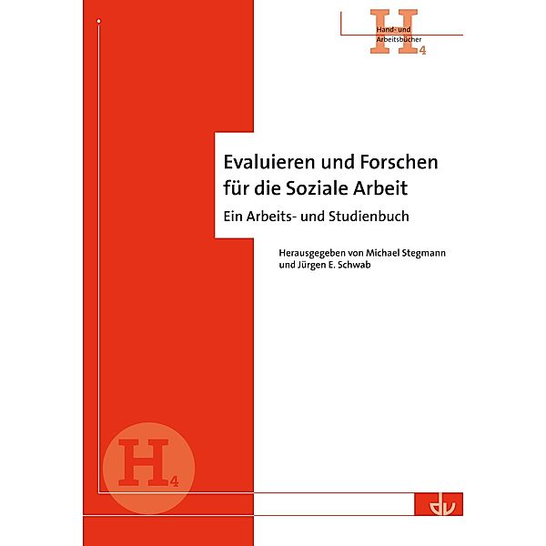 Evaluieren und Forschen für die Soziale Arbeit, Michael Stegmann, Jürgen Schwab