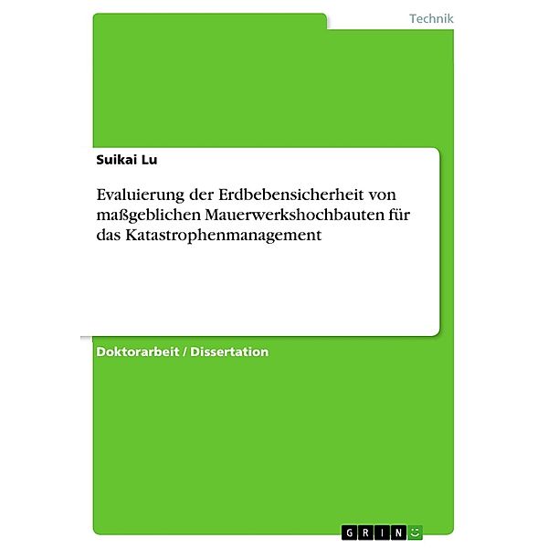 Evaluierung der Erdbebensicherheit von maßgeblichen Mauerwerkshochbauten für das Katastrophenmanagement, Suikai Lu