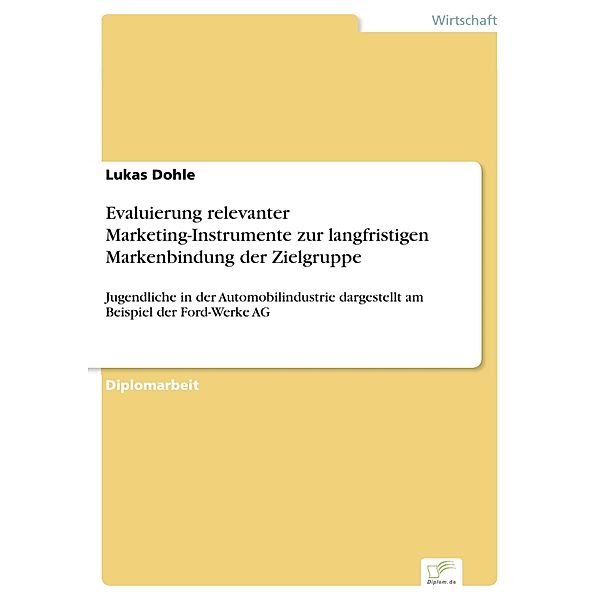 Evaluierung relevanter Marketing-Instrumente zur langfristigen Markenbindung der Zielgruppe, Lukas Dohle