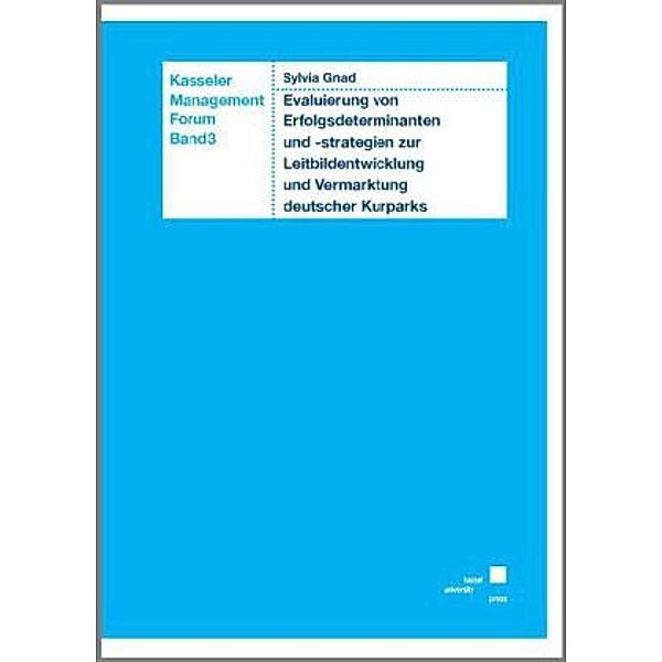 Evaluierung von Erfolgsdeterminanten und -strategien zur Leitbildentwicklung und Vermarktung deutscher Kurparks, Sylvia Gnad