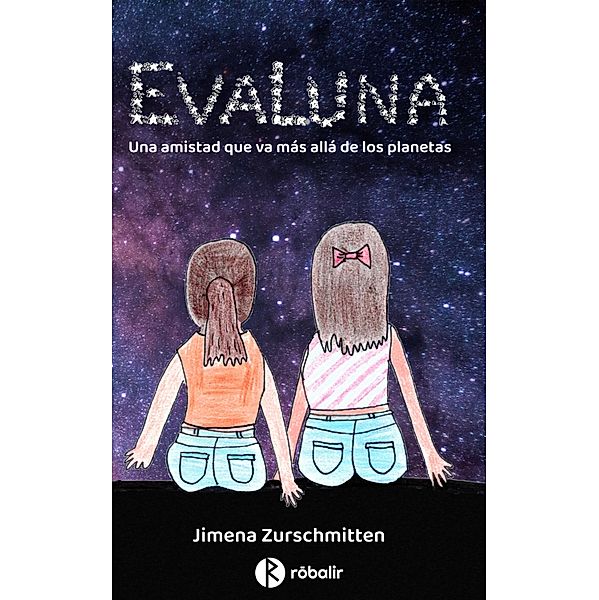 EvaLuna. Una amistad que va más allá de los planetas / EvaLuna Bd.1, Jimena Belén Zurschmitten