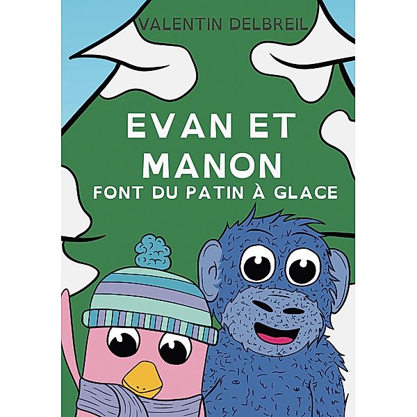 Evan et Manon font du patin à glace / Les Zamis Bd.4, Valentin Delbreil