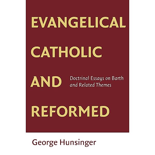 Evangelical, Catholic, and Reformed, George Hunsinger