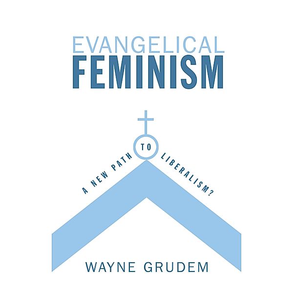 Evangelical Feminism?, Wayne Grudem