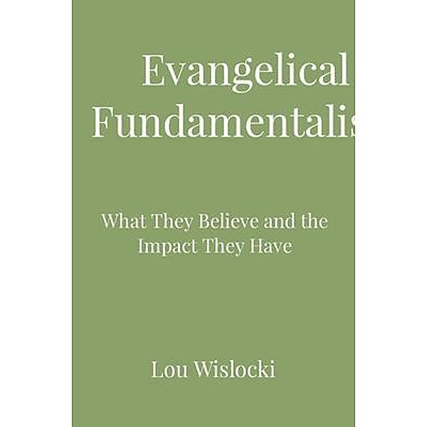 Evangelical Fundamentalists / Louis Wislocki, Lou Wislocki