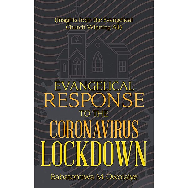 Evangelical Response to the Coronavirus Lockdown, Babatomiwa M. Owojaiye