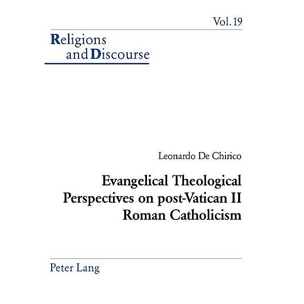 Evangelical Theological Perspectives on post-Vatican II Roman Catholicism, Leonardo De Chirico