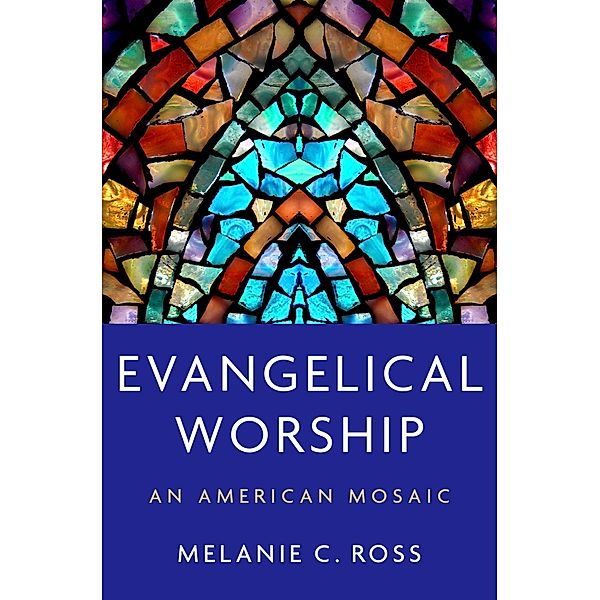 Evangelical Worship, Melanie C. Ross