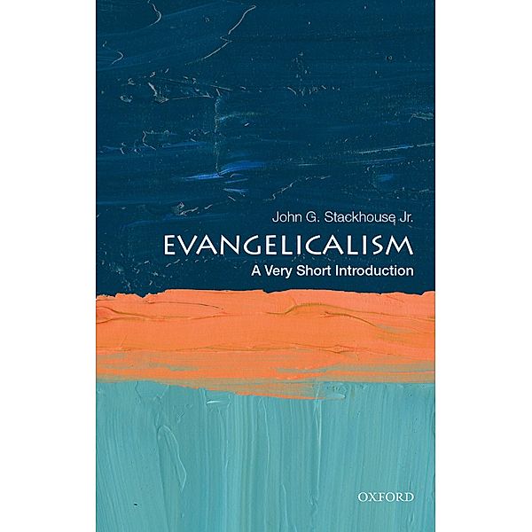 Evangelicalism: A Very Short Introduction, John G. Stackhouse Jr.