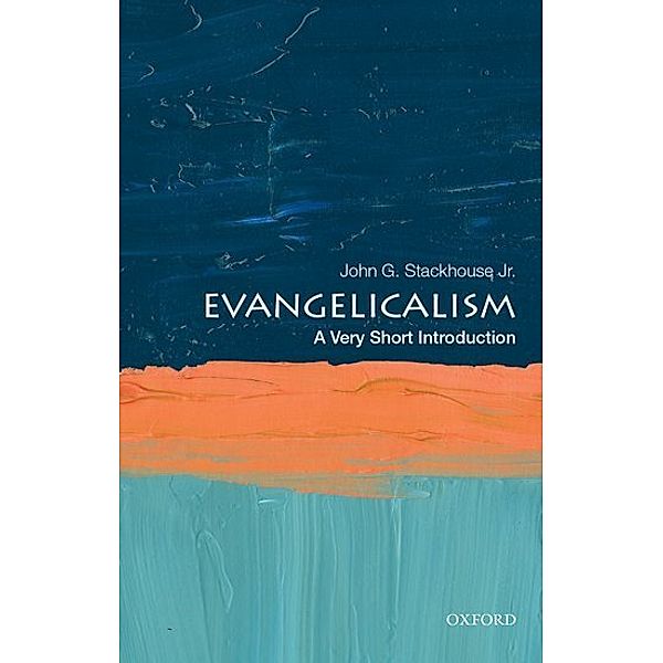 Evangelicalism: A Very Short Introduction, John G. Stackhouse Jr.