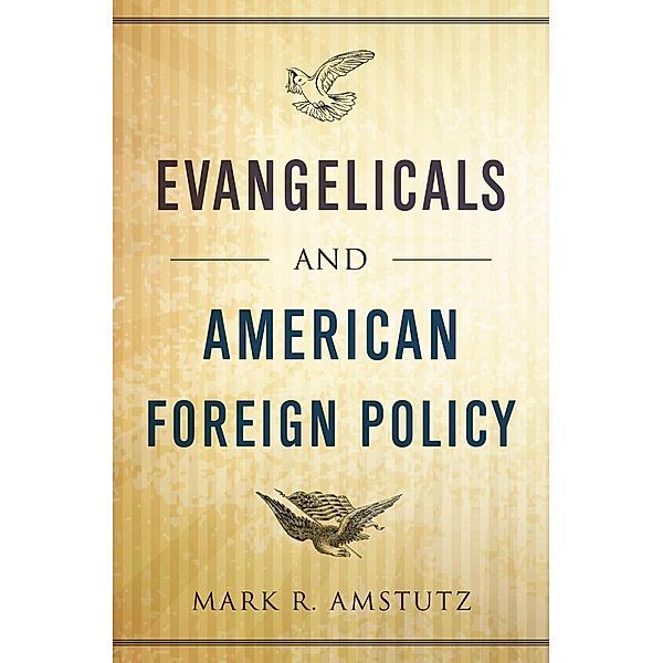 Evangelicals and American Foreign Policy, Mark R. Amstutz