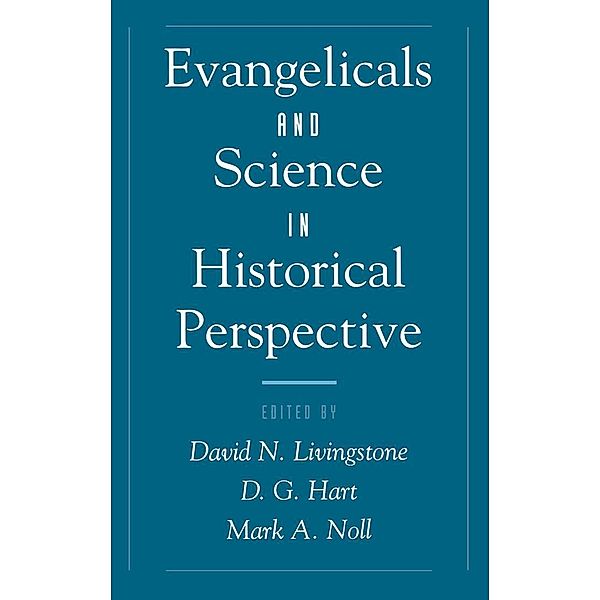 Evangelicals and Science in Historical Perspective