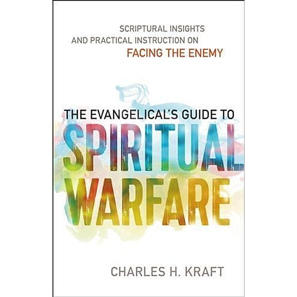 Evangelical's Guide to Spiritual Warfare, Charles H. Kraft