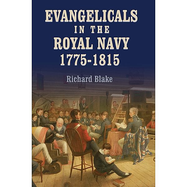 Evangelicals in the Royal Navy, 1775-1815, Richard Blake