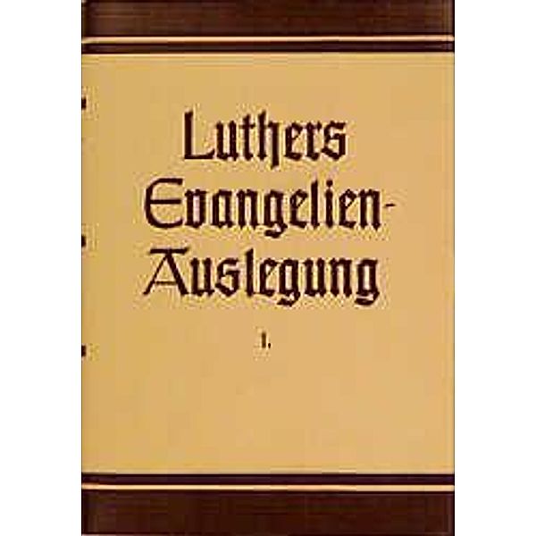 Evangelienauslegung. Die Weihnachts- und Vorgeschichte bei Matthäus und Lukas, Martin Luther, Erwin Mülhaupt