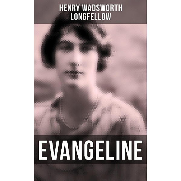 Evangeline, Henry Wadsworth Longfellow