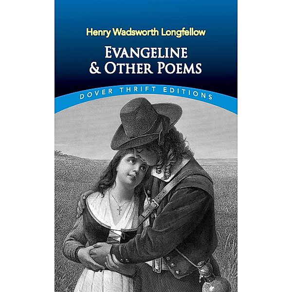 Evangeline and Other Poems / Dover Thrift Editions: Poetry, Henry Wadsworth Longfellow