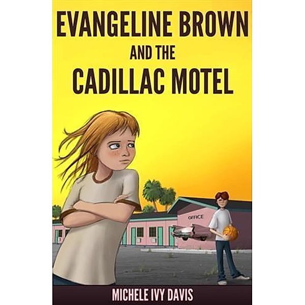 Evangeline Brown and the Cadillac Motel, Michele Ivy Davis