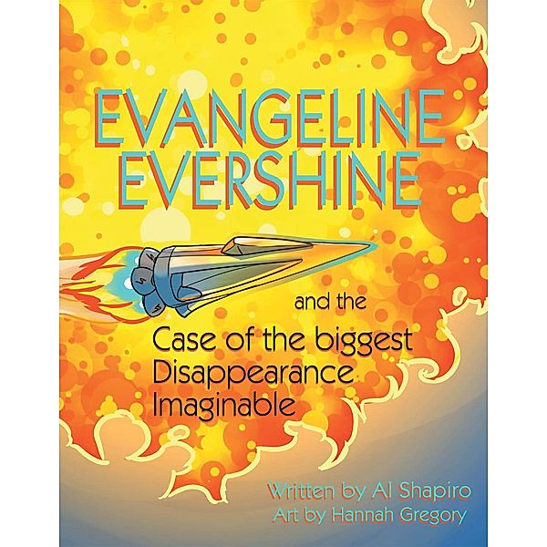 Evangeline Evershine and the Case of the Biggest Disappearance Imaginable, Al Shapiro