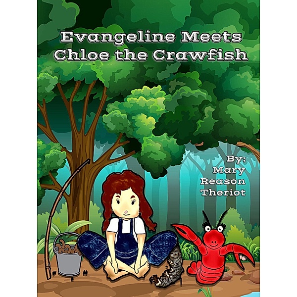 Evangeline meets Chloe the Crawfish (The Evangeline Series), Mary Reason Theriot