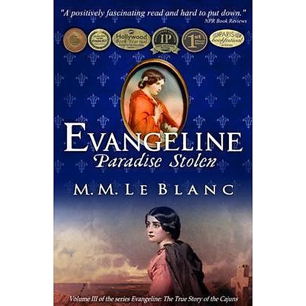 EVANGELINE PARADISE STOLEN VOLUME III / Evangeline, The True Story of the Cajuns Bd.3, M. M. Le Blanc